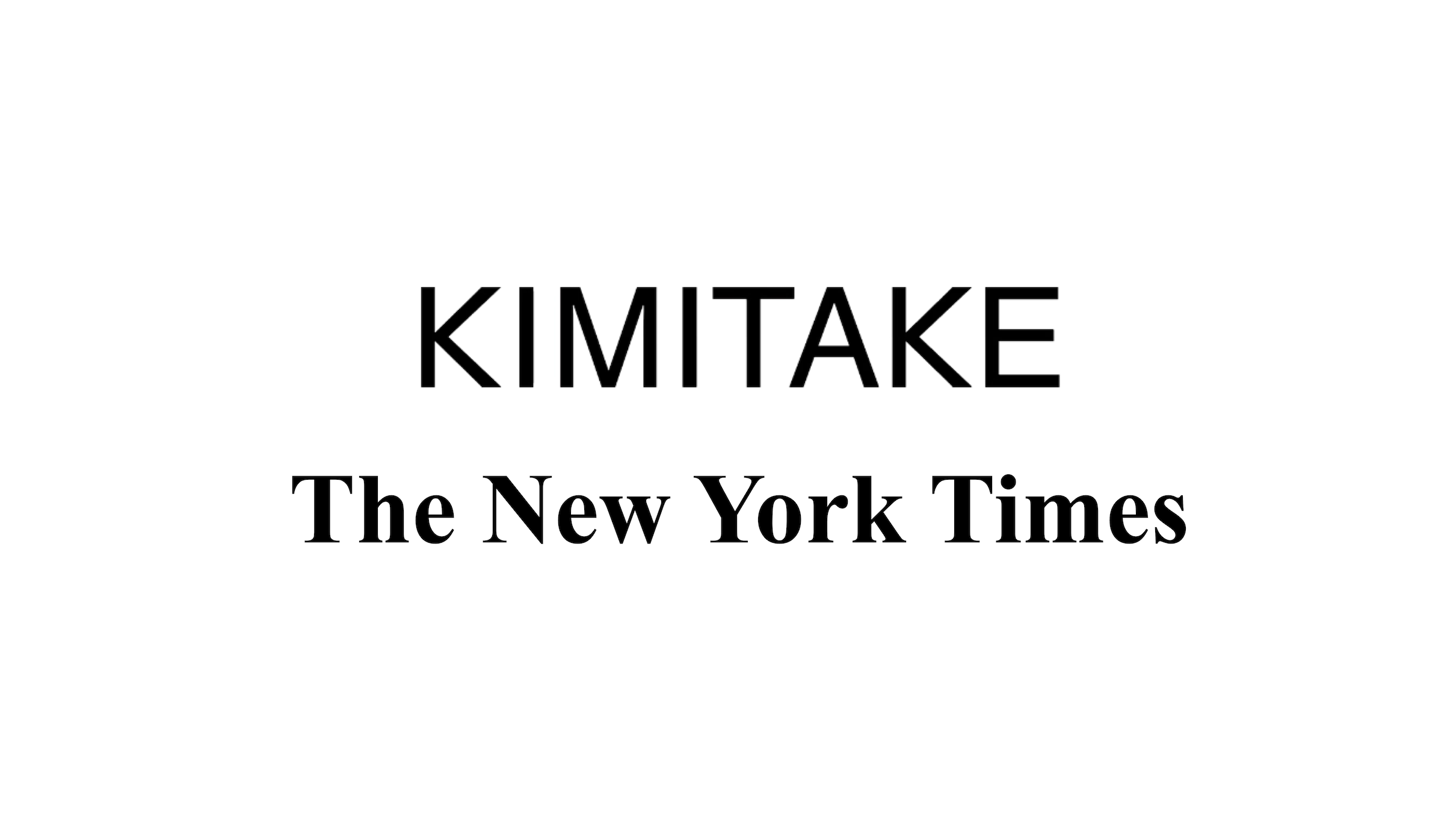 KIMITAKE featured in the New York Times