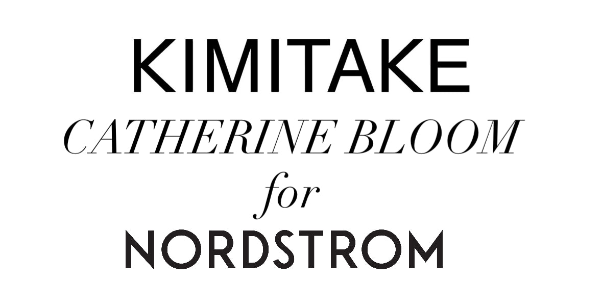 KIMITAKE Now Available in Catherine Bloom for Nordstrom